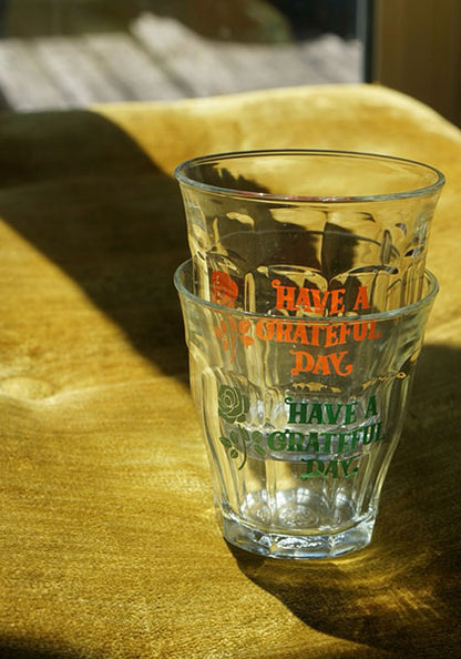 HAVE A GRATEFUL DAY ハブ ア グレイトフル デイ | DURALEX PICARDIE グラス