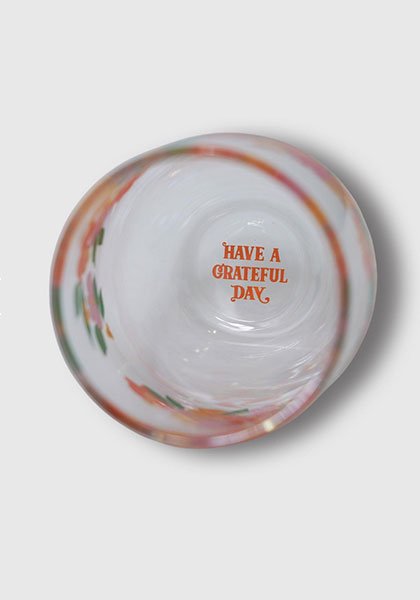 HAVE A GRATEFUL DAY | TUMBLER GLASS #2 / Glass