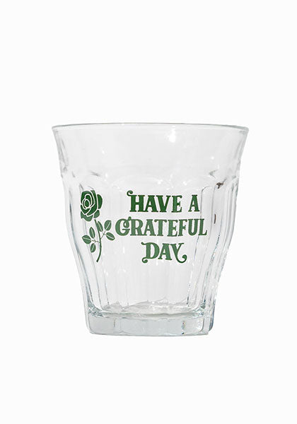 HAVE A GRATEFUL DAY ハブ ア グレイトフル デイ | DURALEX PICARDIE グラス