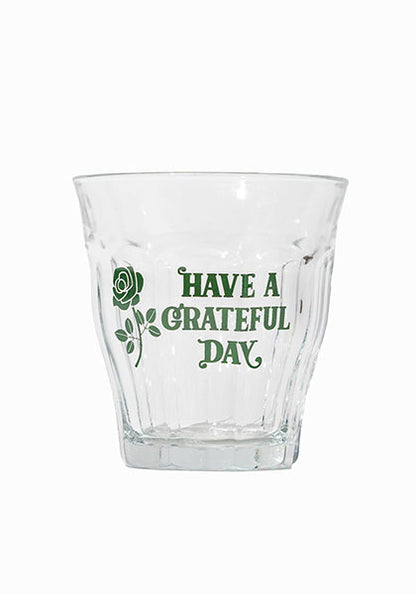 HAVE A GRATEFUL DAY ハブ ア グレイトフル デイ | DURALEX PICARDIE グラス